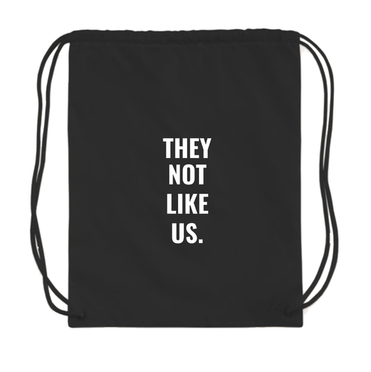 They not like us Drawstring Bag