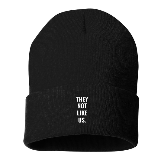 They not like us Beanie Hat