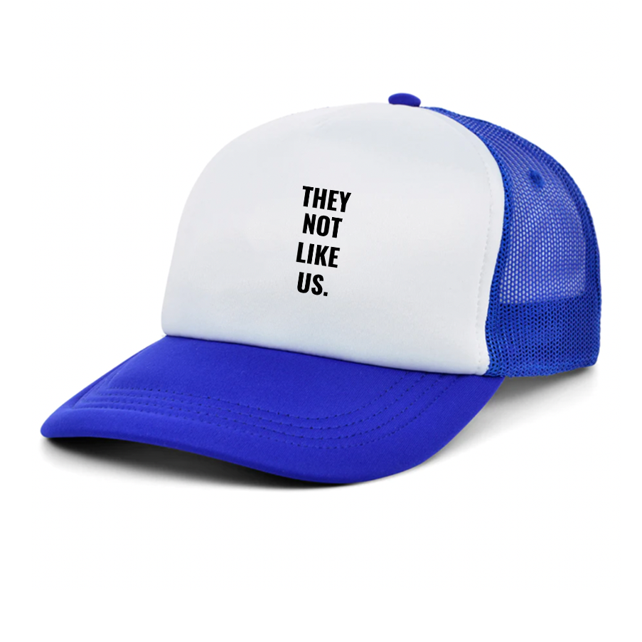 They not like us Trucker Hat