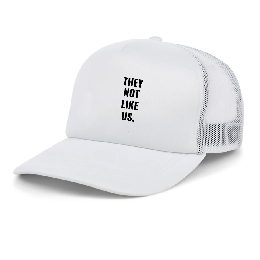 They not like us Trucker Hat